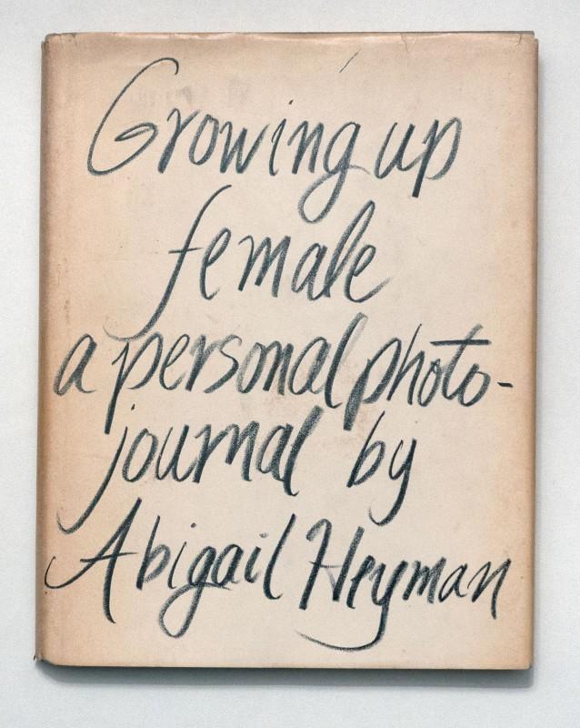 Cover of Abigail Heyman’s book, Growing Up Female: A Personal Photo-Journal, New York, Holt, Rinehart & Winston, 1974.