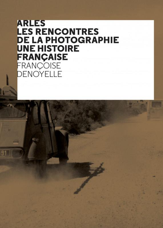 Arles Les Rencontres de la photographie, UNE HISTOIRE FRANÇAISE